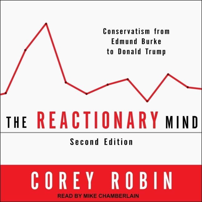 The Reactionary Mind: Conservatism from Edmund Burke to Donald Trump: Robin, Corey, Chamberlain ...