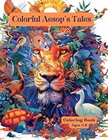 Colorful Aesop's Tales: Classic Aesop's Fables Coloring Book for Young Readers Ages 5-8 yrs B0D5PGC346 Book Cover