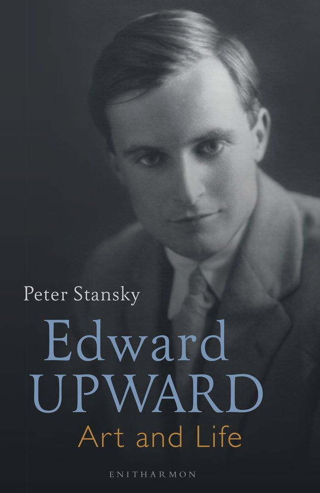 Edward Upward: Art and Life by Peter Stansky (2016, Hardcover)