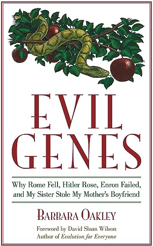 Evil Genes: Why Rome Fell, Hitler Rose, Enron...