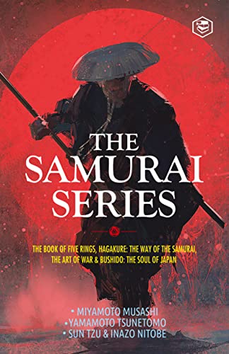 The Samurai Series: The Book of Five Rings, Hagakure: The Way of the Samurai, The Art of War & Bushido: The Soul of Japan