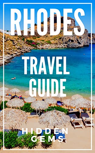 Rhodes Travel Guide 2023 - The Locals Travel Guide to RHODES GREECE: Skip the tourist traps and explore like a local