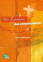 Vers la première des communions - Livre de l' accompagnateur 2857332254 Book Cover