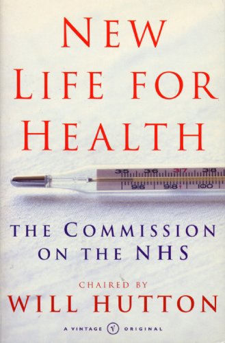New Life For Health: The Commission on the NHS chaired by Will Hutton