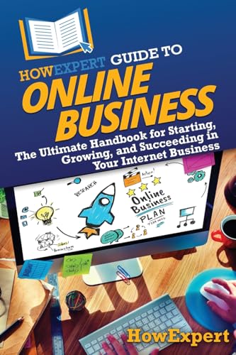 HowExpert Guide to Online Business: The Ultimate Handbook for Sta...