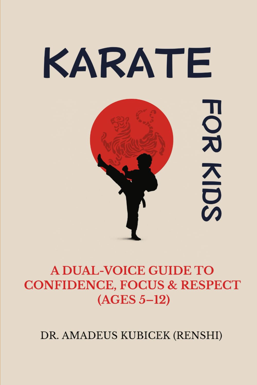 Karate for Kids & Parents: A Dual-Voice Guide to Confidence, Focus & Respect (Ages 5–12) (Karate for Life Series: Harmony for Mind, Body, Spirit)