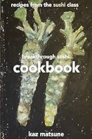Breakthrough Sushi Cookbook : Recipes from the Sushi Class 1973536889 Book Cover
