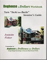 Doghouse to Dollar$ Workbook: Turn "Yucks into Bucks" Investor's Guide 0974932817 Book Cover