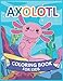 Axolotl coloring book for kids: Cute and funny axolotl coloring book for kids with Axolotl & kawaii color pages, Axolotl Snacking Sweets,for boys and girls