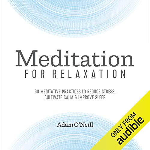 Meditation for Relaxation: 60 Meditative Practices to Reduce Stress, Cultivate Calm, and Improve Sleep