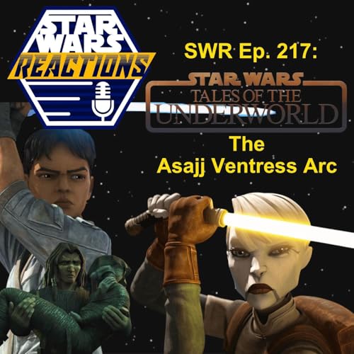 『SWR Ep. 217: Tales of the Underworld, The Asajj Ventress Arc』のカバーアート