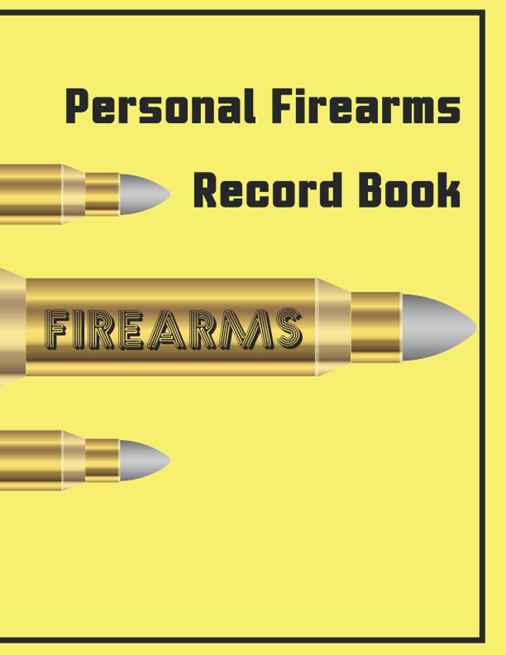 Personal Firearms Record Book: Record Your Gun And Equipments Informations In This Wonderful Book