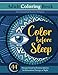 Color before Sleep - Adult Coloring Book: 44 Designs based on Famous Quotes for Anti Anxiety and Relaxation Therapy at Night