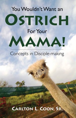 You Wouldn't Want An Ostrich For Your Mama! Concepts in Disciple-making