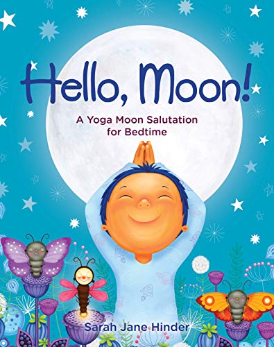 Hello, Moon!: A Yoga Moon Salutation for Bedtime (Hello, Sun!)