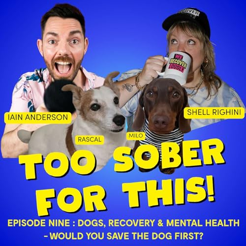 Episode 9: Dogs, Recovery & Mental Health - Would You Save The Dog First In A Fire?!