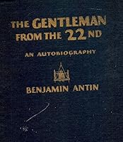 The Gentleman From the 22nd: an Autobiography By Benjamin Antin [Inscribed] B00411MREG Book Cover
