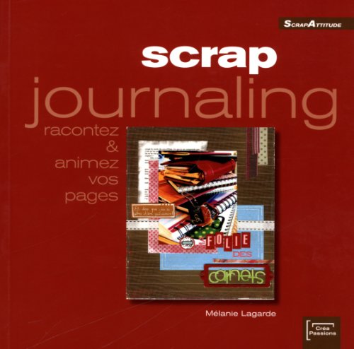 Scrap journaling : Racontez et animez vos pages