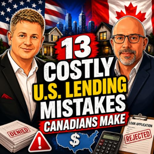 EP428 13 Costly U.S. Lending Mistakes Canadians Make with Chris Micucci