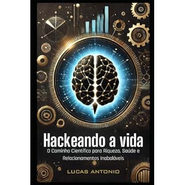 Capa do livro Hackeando a Vida: O Caminho Científico para Riqueza, Saúde, e Relacionamentos Inabaláveis (Portuguese Edition)