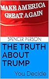 The Truth About Trump: You Decide