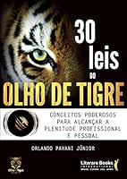 30 Leis do Olho de Tigre: Conceitos Poderosos Para Alcancar a Plenitude Profissional e Pessoal 8594550073 Book Cover