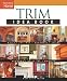 Trim Idea Book: Walls*Ceilings*Doorways*Windows*Stairs*Built-Ins (Taunton Home Idea Books)