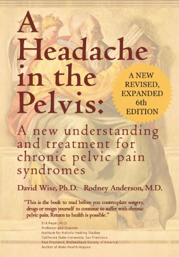 Cover of A Headache in the Pelvis, a New Expanded 6th Edition: A New Understanding and Treatment for Chronic Pelvic Pain Syndromes