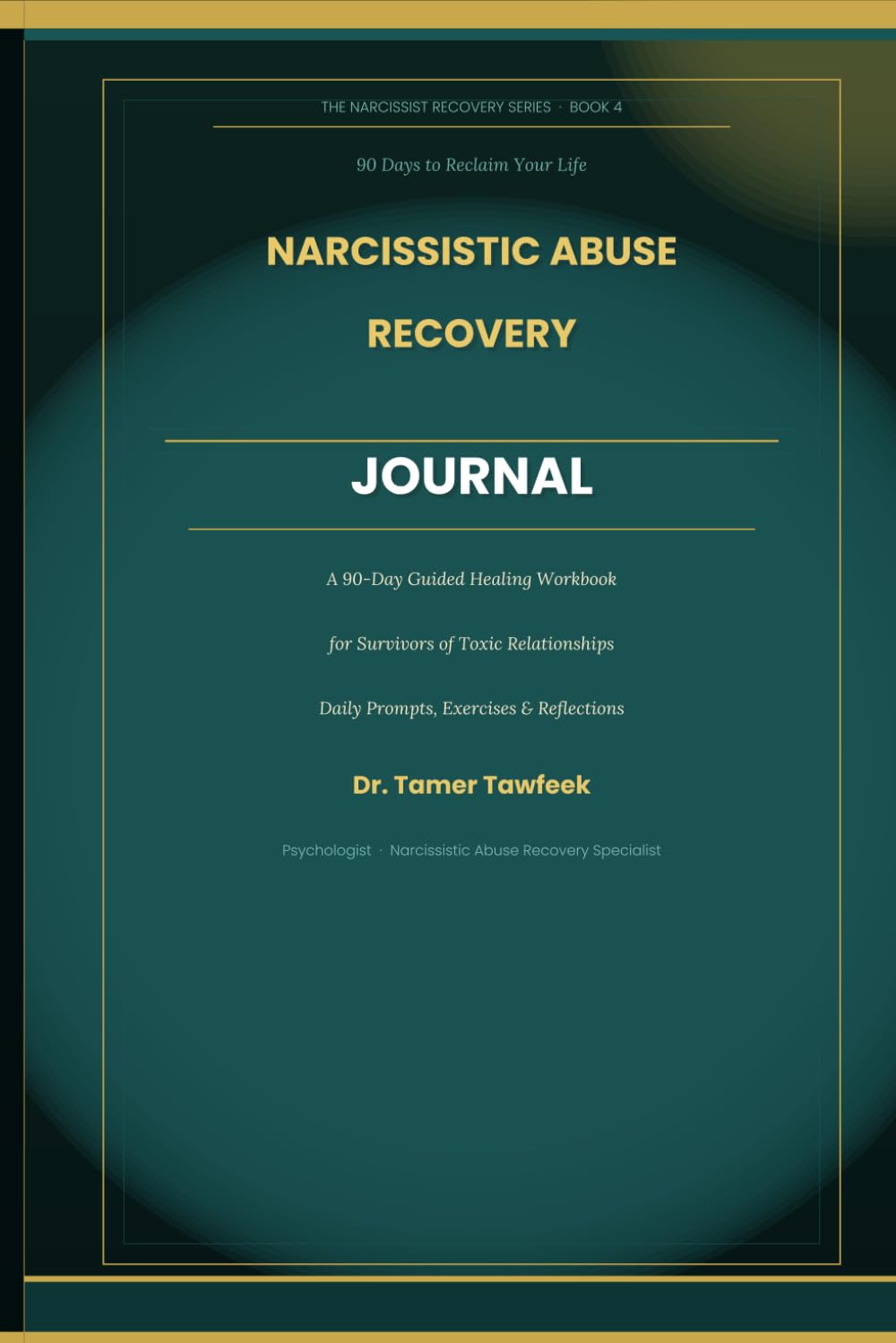 Narcissistic Abuse Recovery Journal: A 90-Day Guided Healing Workbook for Survivors of Toxic Relationships — Daily Prompts, Exercises & Reflections to ... Your Life (The Narcissist Recovery Series)
