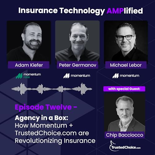 『Episode 12: Agency in a Box: How Momentum + TrustedChoice.com Are Revolutionizing Insurance with Chip Bacciocco』のカバーアート