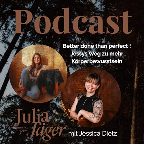 #38 Better done than perfect &ndash; Jessys Weg zu mehr K&ouml;rperbewusstsein