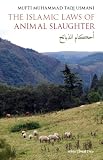 The Islamic Laws of Animal Slaughter: A Discussion on the Islamic Laws for Slaughtering Animals & a Survey of Modern-Day Slaughtering Methods image