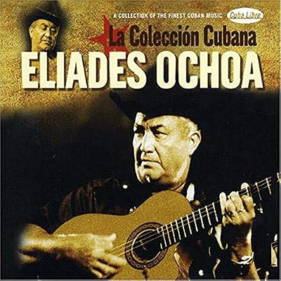 Eliades Ochoa - The Cuban Collection
