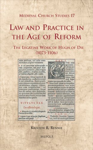 Law and Practice in the Age of Reform: The Legatine Work of Hugh of Die (1073-1106) (Medieval Church Studies)