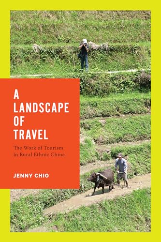 A Landscape of Travel: The Work of Tourism in Rural Ethnic China (Studies on Ethnic Groups in China)