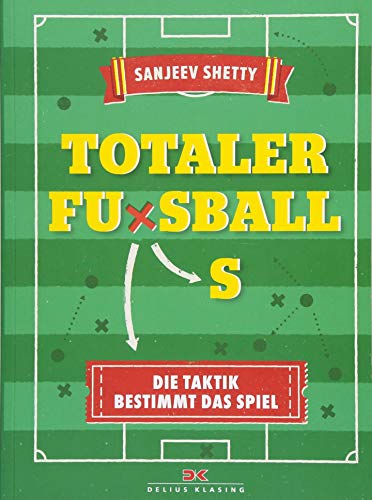 Totaler Fußball: Die Taktik bestimmt das Spiel