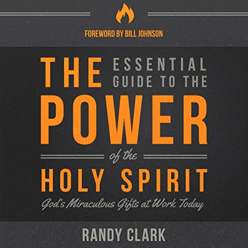 The Essential Guide to the Power of the Holy Spirit: God's Miraculous Gifts at Work Today