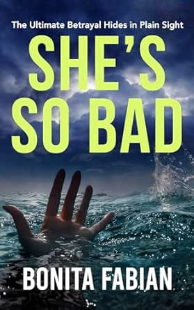 She's So Bad: A Gripping Psychological Thriller with a Shocking Twist (Family Secrets Suspense)