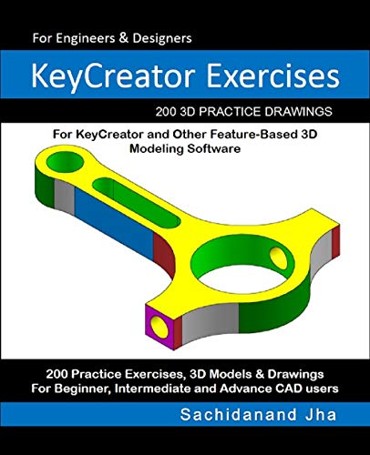 KeyCreator Exercises: 200 3D Practice Drawings For KeyCreator and Other Feature-Based 3D Modeling Software (English Edition)