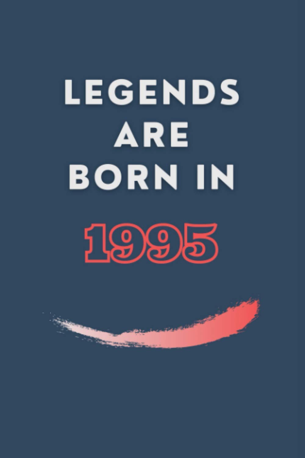 LEGENDS ARE BORN IN 1995: Birthday Lined Notebook / Journal / Diary Gift, 110 white lined pages, 6x9", Matte Finish Cover Edition.