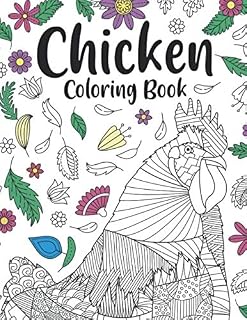 Chicken Coloring book: An Adult Coloring Book with Chicken Humor Lover Funny Quotes, Best Gift for Backyard Chicken Owner Farmer