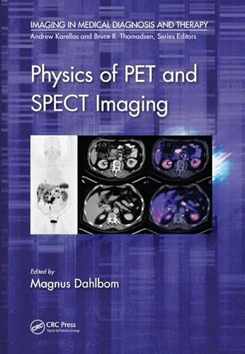Physics Of Pet And Spect Imaging (Imaging In Medical Diagnosis And Therapy)