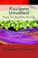 Recipes Unveiled: Hope for Healthy Eating 1514330040 Book Cover