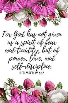 For God has not given us a spirit of fear and timidity, but of power, love, and self-discipline. 2 Timothy 1:7: Motivational & Inspirational Bible ... Great Gift Idea for Christian Girls & Women