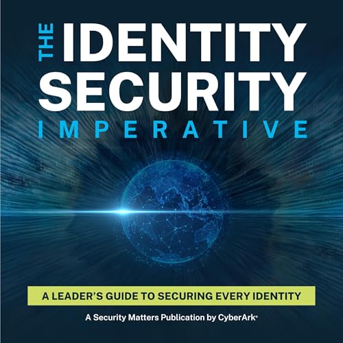 The Identity Security Imperative [Written by CyberArk] episode artwork