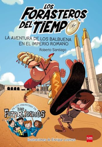 Los Forasteros del tiempo: La aventura de los Balbuena en el Imperio Romano