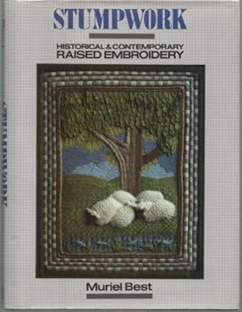 Hardcover Stumpwork: Historical and Contemporary Raised Embroidery Book