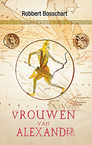 Alle Vrouwen van Alexander de Grote: De Historie (Nederlandse editie 2021) (Dutch Edition)