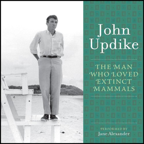 The Man Who Loved Extinct Mammals Audiolibro Por John Updike arte de portada