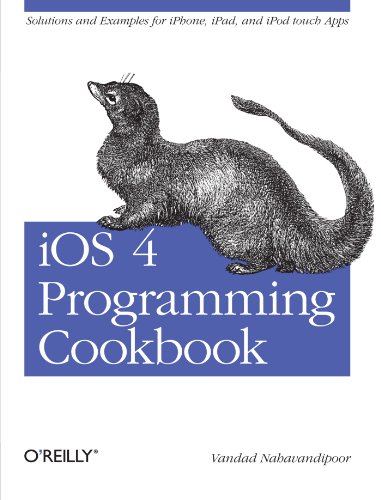 iOS 4 Programming Cookbook: Solutions & Examples for iPhone, iPad, and iPod touch Apps
